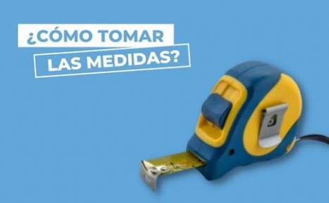 ¿CÓMO TOMAR LAS MEDIDAS Y QUE TIPO DE INSTALACÍÓN NECESITO ?